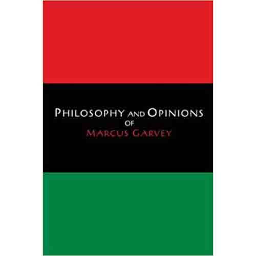 Philosophy and Opinions of Marcus Garvey [Volumes I & II in One Volume]