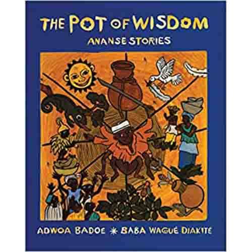 The Pot of Wisdom: Ananse Stories