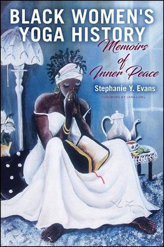 Black Women's Yoga History: Memoirs of Inner Peace